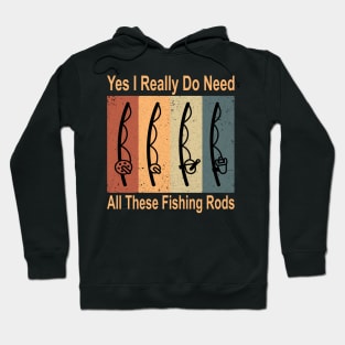 Yes I Really Do Need All These Fishing Rods Funny Quote Rods Design Hoodie